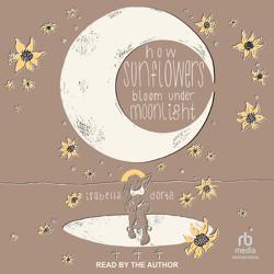 how sunflowers bloom under moonl...