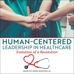 Human-Centered Leadership in Hea...