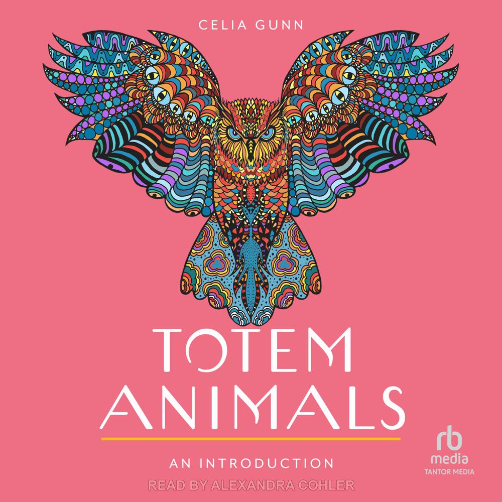 Totem Animals: An Introduction by Celia Gunn