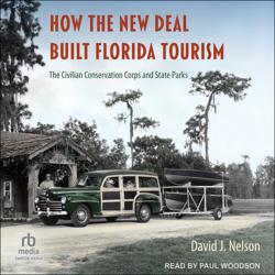 How the New Deal Built Florida T...