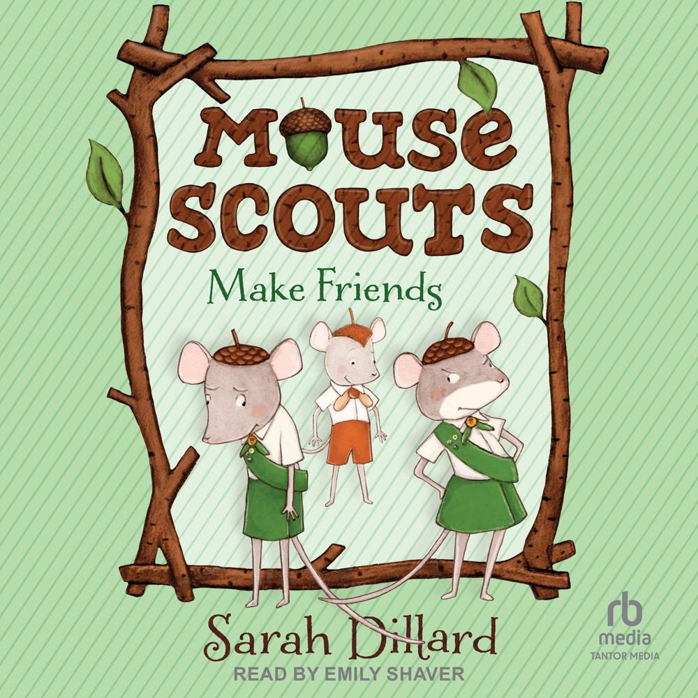 Mouse Scouts: Make Friends by Sarah Dillard