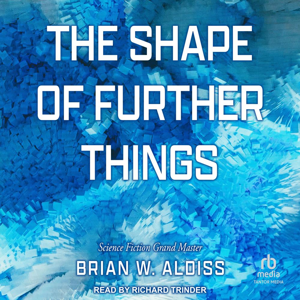 The Shape Of Further Things by Brian W. Aldiss