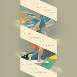 A Little Theology of Exercise