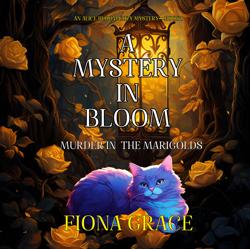 A Mystery in Bloom: Murder in th...