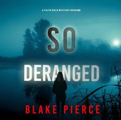 So Deranged (A Faith Bold FBI Su...