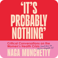 It’s Probably Nothing by Naga Munchetty (read by Naga Munchetty)