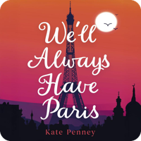 We'll Always Have Paris by Kate Penney (read by Beth Lilly, Gerard Logan)