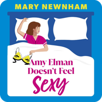 Amy Elman Doesn't Feel Sexy by Mary Newnham (read by Kitty Kelly)