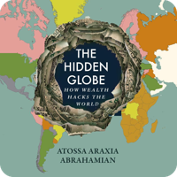The Hidden Globe by Atossa Araxia Abrahamian (read by Patrick Harrison)