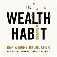The Wealth Habit by Ken Okoroafor and Mary Okoroafor (read by )
