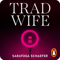 Trad Wife by Saratoga Schaefer (read by Rachel Jacobs)