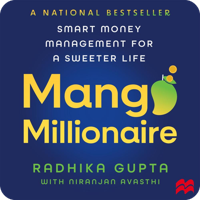 Mango Millionaire by Radhika Gupta (read by Jasleen Bhalla)
