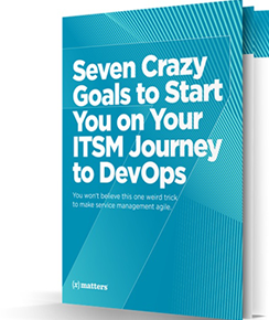Seven Crazy Goals to Start You on Your ITSM Journey to DevOps
