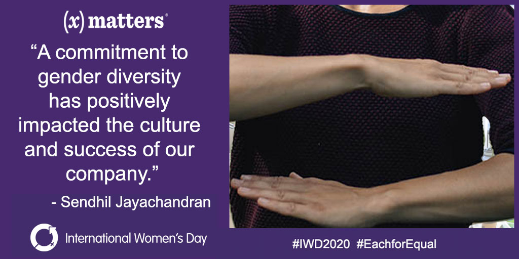 "A commitment to gender diversity has positively impacted the culture and success of our company." - Sendhil Jayachandran, CMO of xMatters, on International Women's Day