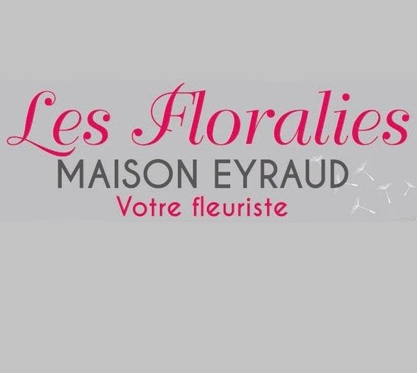 Les Floralies - Maison EYRAUD fleuriste