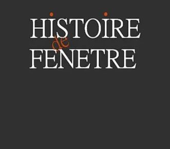 Histoire De Fenêtre fenêtre, chassis vitré