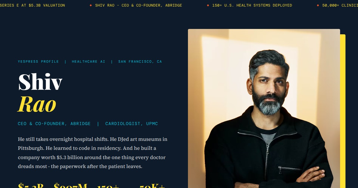 Shiv Rao - CEO & Co-Founder, Abridge | YesPress