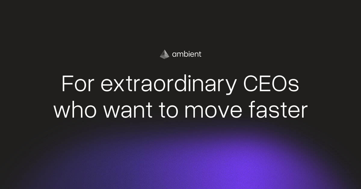 Ambient logo and brand banner reading: For extraordinary CEOs who want to move faster
