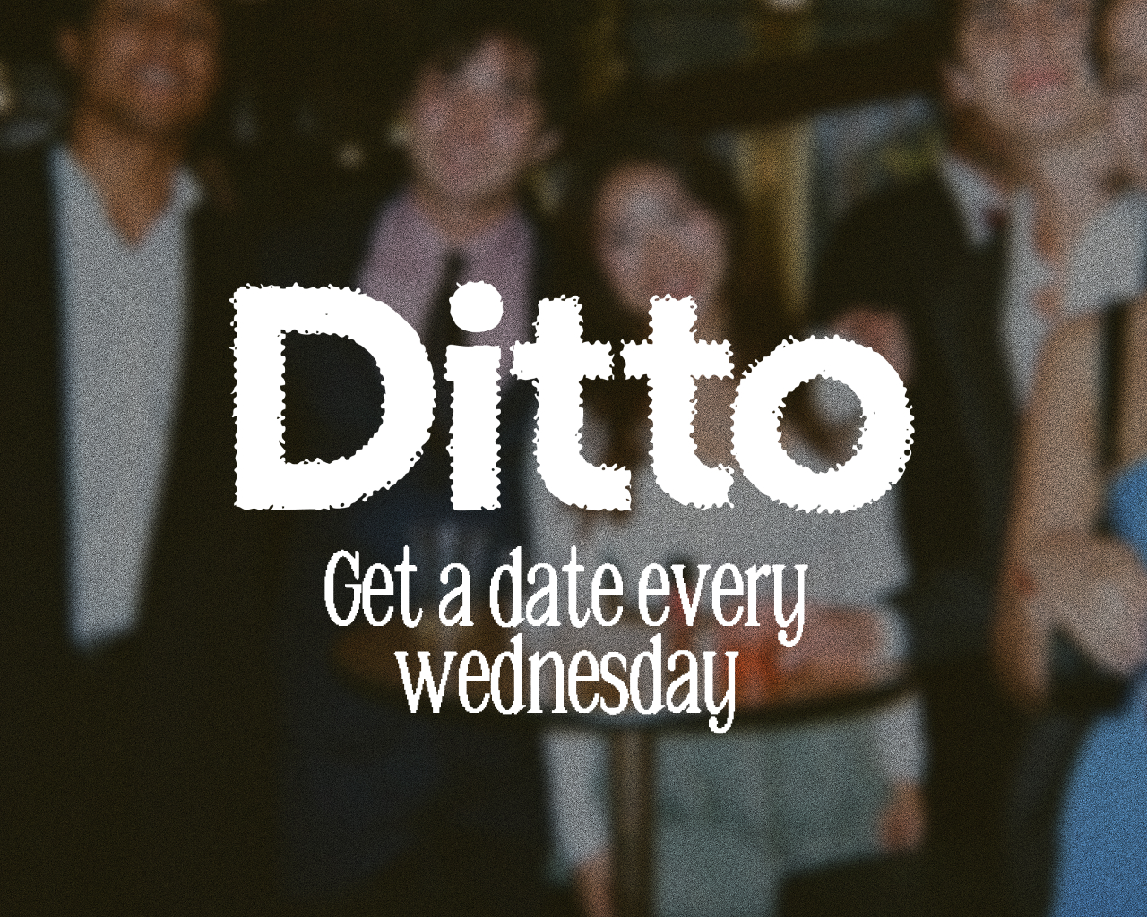 Ditto - a friend that texts you ready-to-go dates