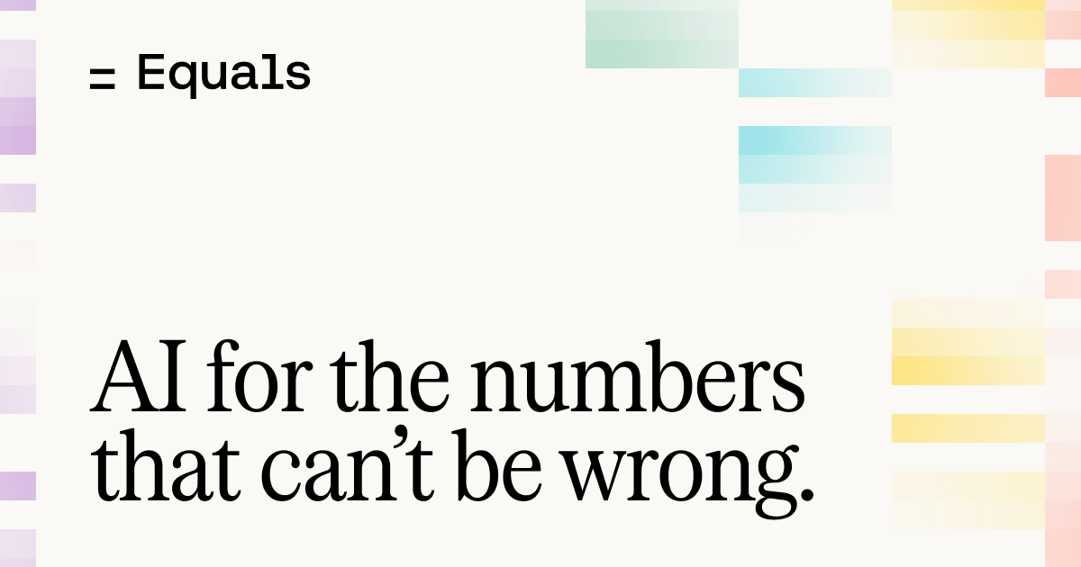 Equals brand mark and tagline: AI for the numbers that can't be wrong