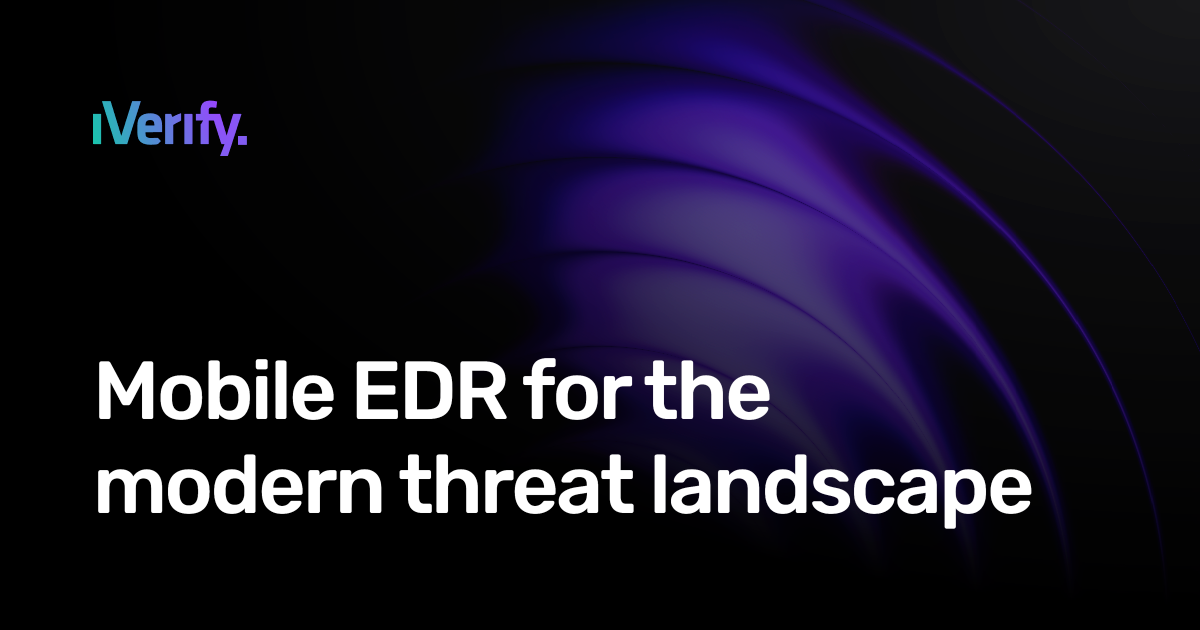 iVerify - Mobile EDR for the modern threat landscape