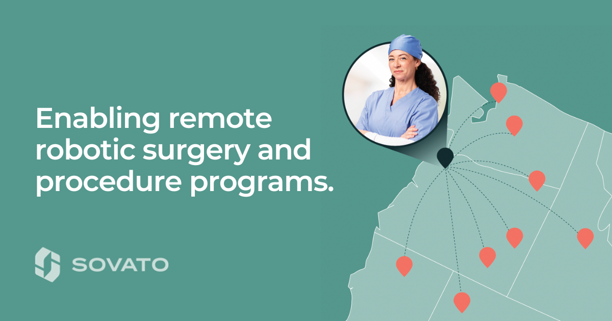 Sovato - enabling remote robotic surgery and procedure programs