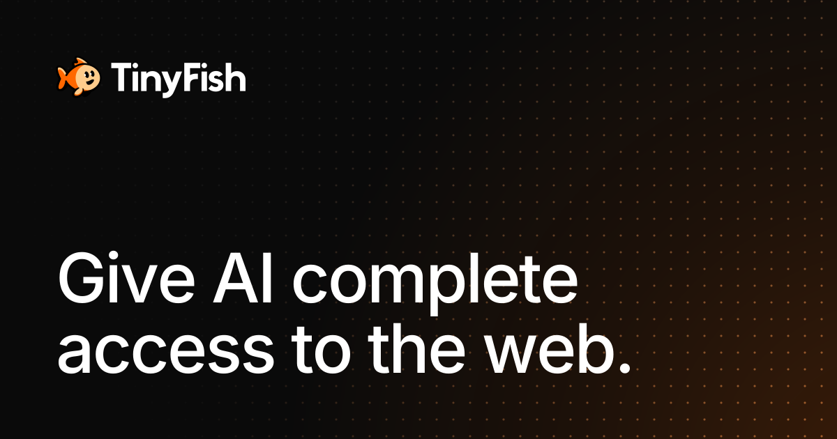 TinyFish logo and tagline: Give AI complete access to the web