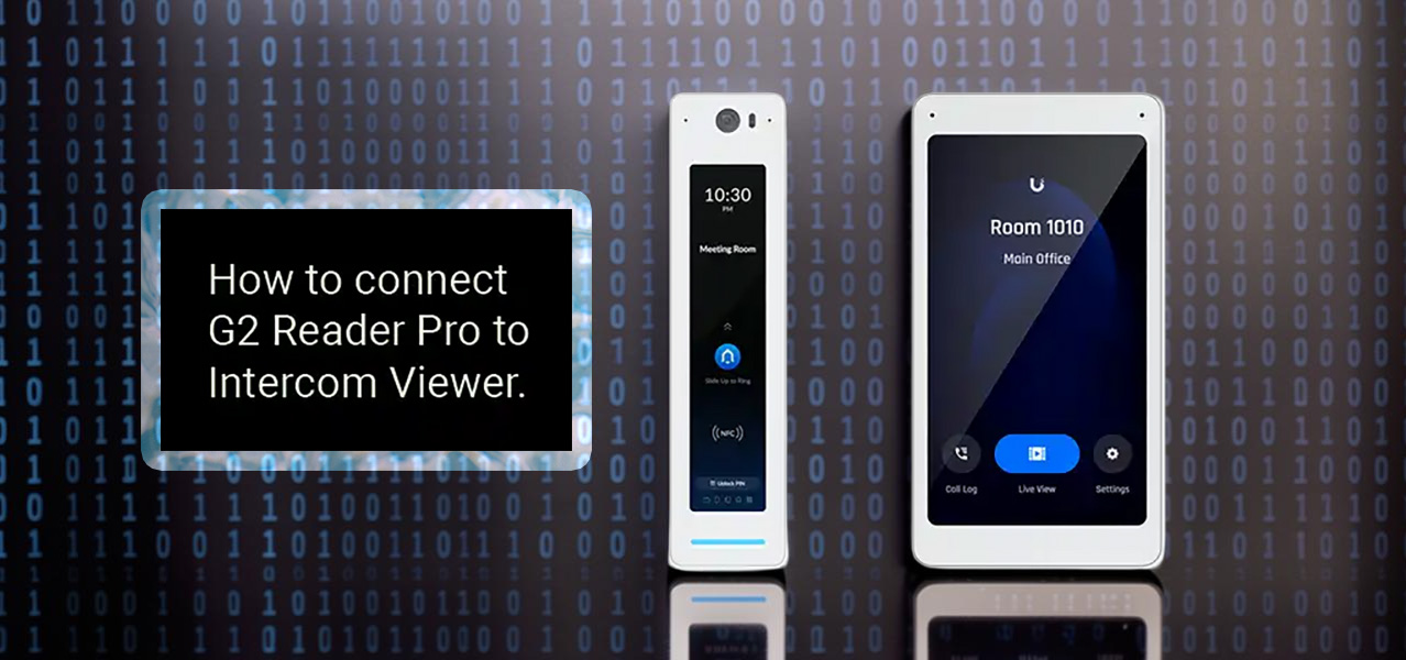 Ubiquiti Intercom Viewer and G2 Reader Pro Integration Guide.