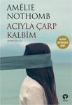 Acıyla Çarp Kalbim - Amelie Nothomb