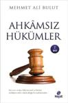 Ahkamsız Hükümler - Mehmet Ali Bulut - Hayat Yayınları