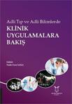 Akademisyen Kitabevi Adli Tıp Ve Adli Bilimlerde Klinik Uygulamalara Bakış Naile Esra Saka