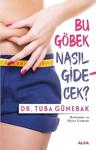 Alfa Yayınları Bu Göbek Nasıl Gidecek? - Tuba Günebak