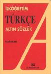 Altın İlköğretim Türkçe Sözlük (İlkokul - Ortaokul)