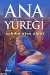 Ana Yüreği / Sabiha Ateş Alpat / Beka Yayınları