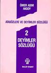 Atasözleri Ve Deyimler Sözlüğü 2/ Deyimler Sözlüğü / Ömer Asım Aksoy / İnkılap Kitabevi