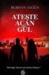 Ateşte Açan Gül / Burhan Akgün / Ahbap Kitap