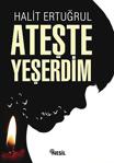 Ateşte Yeşerdim Halit Ertuğrul Nesil Yayınları