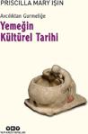 Avcılıktan Gurmeliğe - Yemeğin Kültürel Tarihi, Priscilla Mary Işın