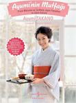 Ayumi'Nin Mutfağı: Pratik Malzeme Ve Tariflerle Japon Yemekleri Ve Japon Kültürü