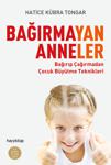 Bağırmayan Anneler - Hatice Kübra Tongar