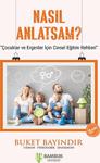 Bambuk Yayınevi - Nasıl Anlatsam? - Çocuklar Ve Ergenler İçin Cinsel Eğitim Rehberi - İnce Kapak