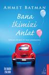 Bana İkimizi Anlat - Ahmet Batman