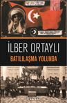 Batılılaşma Yolunda - İlber Ortaylı