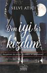 Ben İyi Bir Kızdım - Selvi Atıcı