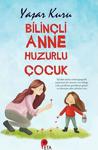 Bilinçli Anne Huzurlu Çocuk - Yaşar Kuru - Peta