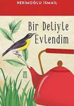 Bir Deliyle Evlendim - Hekimoğlu İsmail - Timaş Yayınları