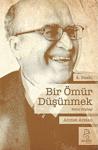 Bir Ömür Düşünmek / Prof. Dr. Ahmet Arslan