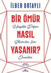 Bir Ömür Nasıl Yaşanır? - İlber Ortaylı