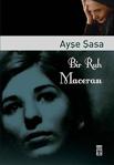 Bi̇r Ruh Macerasi - Ayşe Şasa - Ti̇maş Yayinlari