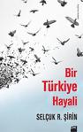 Bir Türkiye Hayali Prof. Dr. Selçuk R. Şirin Doğan Ki̇tap